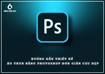 Hướng Dẫn Thiết Kế Áo Thun Bằng Photoshop Đơn Giản Cực Đẹp