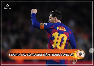 Mách Nhỏ Ý Nghĩa Các Số Áo May Mắn Trong Bóng Đá