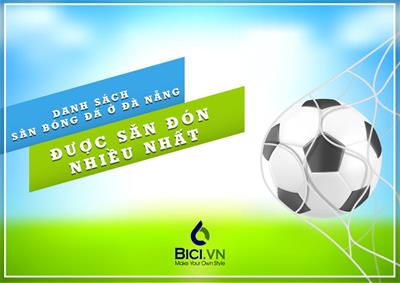 Danh Sách 18+ Sân Bóng Đá Ở Đà Nẵng Được “Săn Đón” Nhiều Nhất